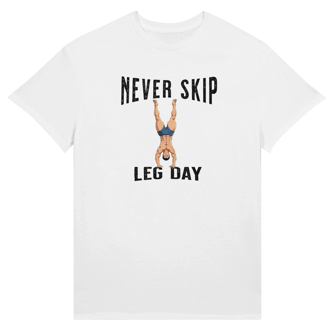 Unisex T-shirt - NEVER SKIP LEG DAY